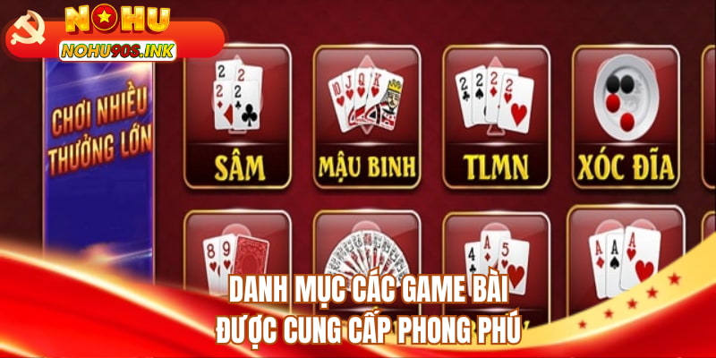 Danh mục các game bài được cung cấp phong phú